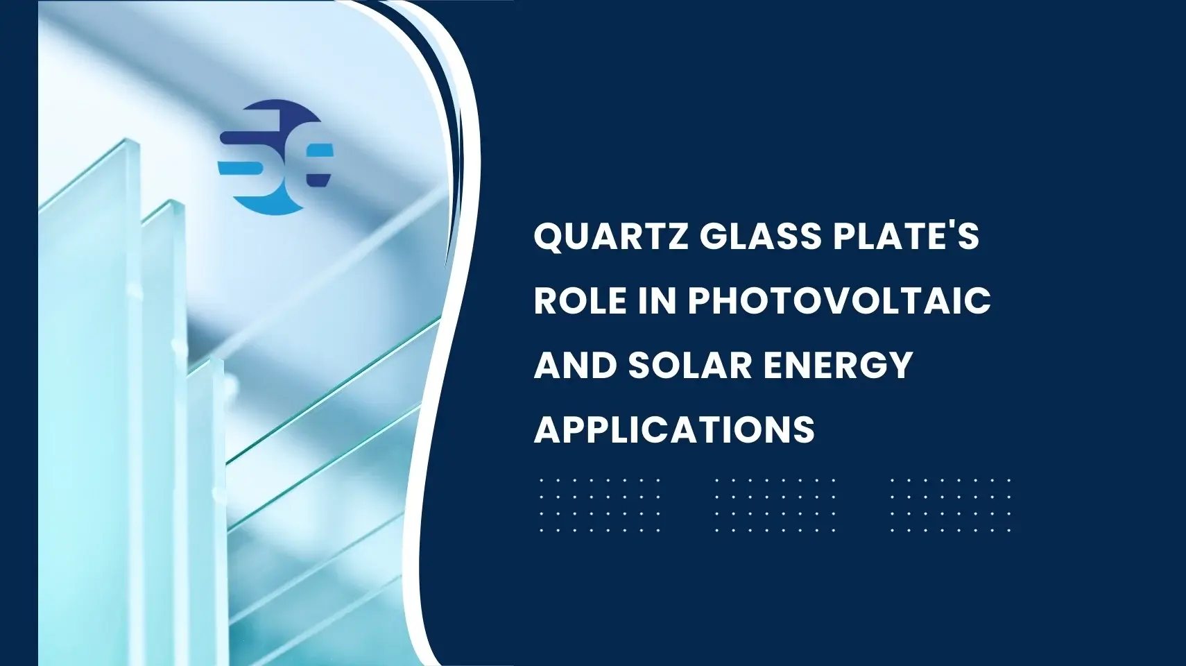 Quartz Glass Plate's Role in Photovoltaic and Solar Energy Applications ...